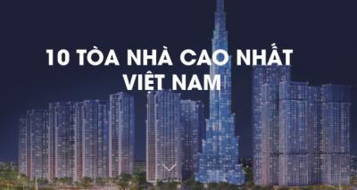 Danh sách 10 tòa nhà cao nhất Việt Nam xáo trộn ra sao qua 8 năm