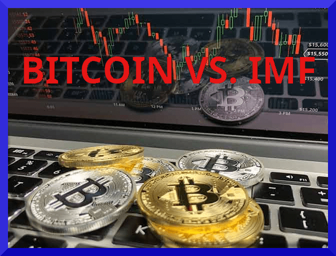IMF’nin Son Raporu: Bitcoin Devrimi Kaçınılmaz!