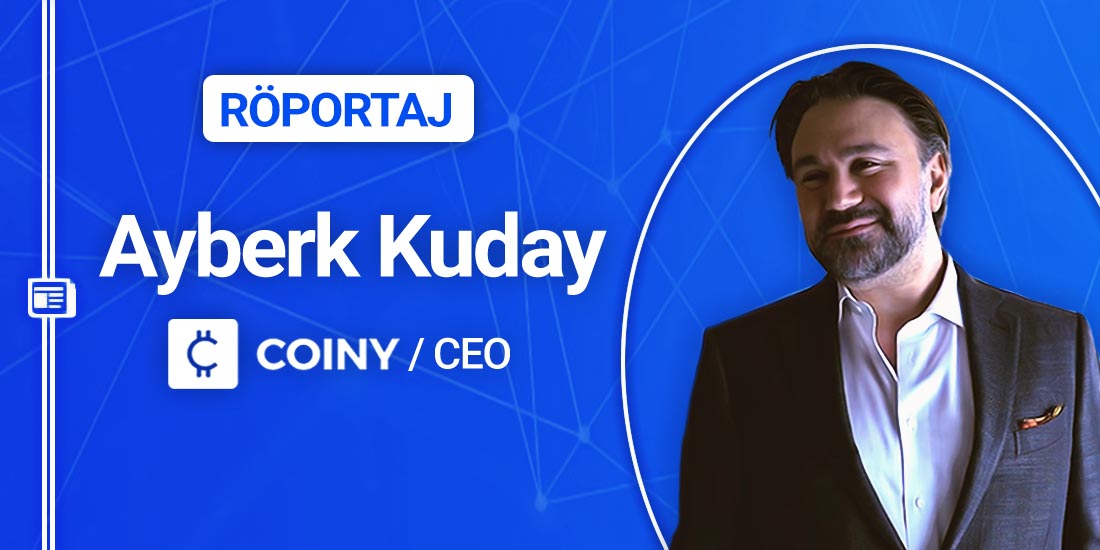 Coiny’nin CEO’su Ayberk Kuday ile Röportaj: “Önden her ödevimizi yaptığımızı düşünüyoruz”