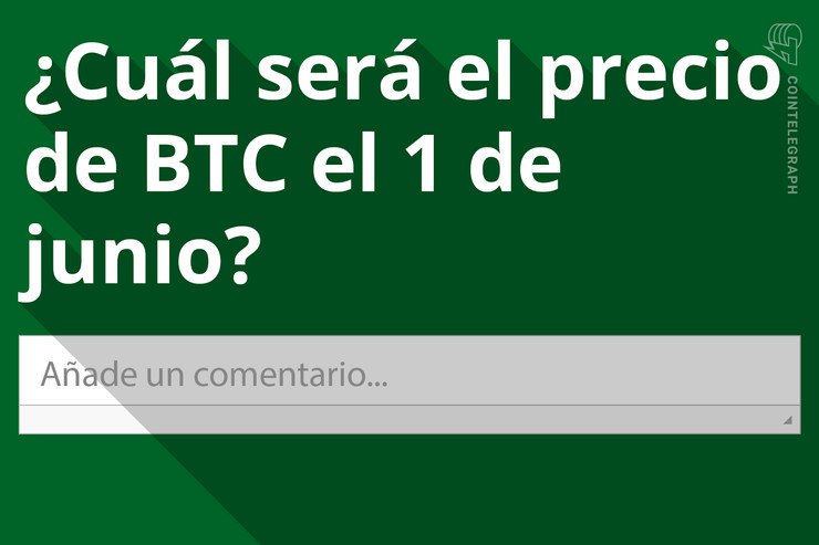 Exprésate: ¿Cuál será el precio de bitcoin el 1 de junio?