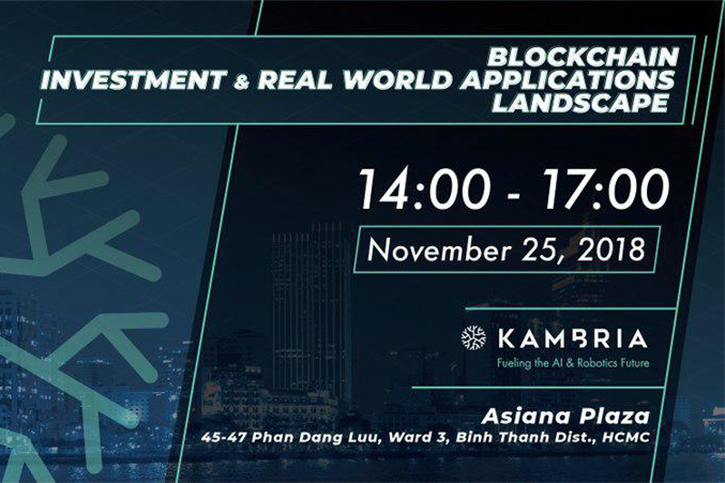Meet up 25/11/2018 – Blockchain Investment &amp; Real World Applications Landscape – Đầu tư Blockchain và thực trạng ứng dụng trong thực tế
