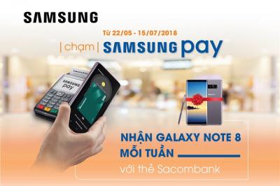 Cơ hội nhận Galaxy Note 8 mỗi tuần khi thanh toán qua Samsung Pay với thẻ Sacombank