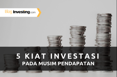 5 Kiat Investasi pada Musim Pendapatan