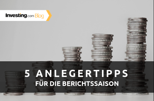 5 Anlegertipps für die Berichtssaison