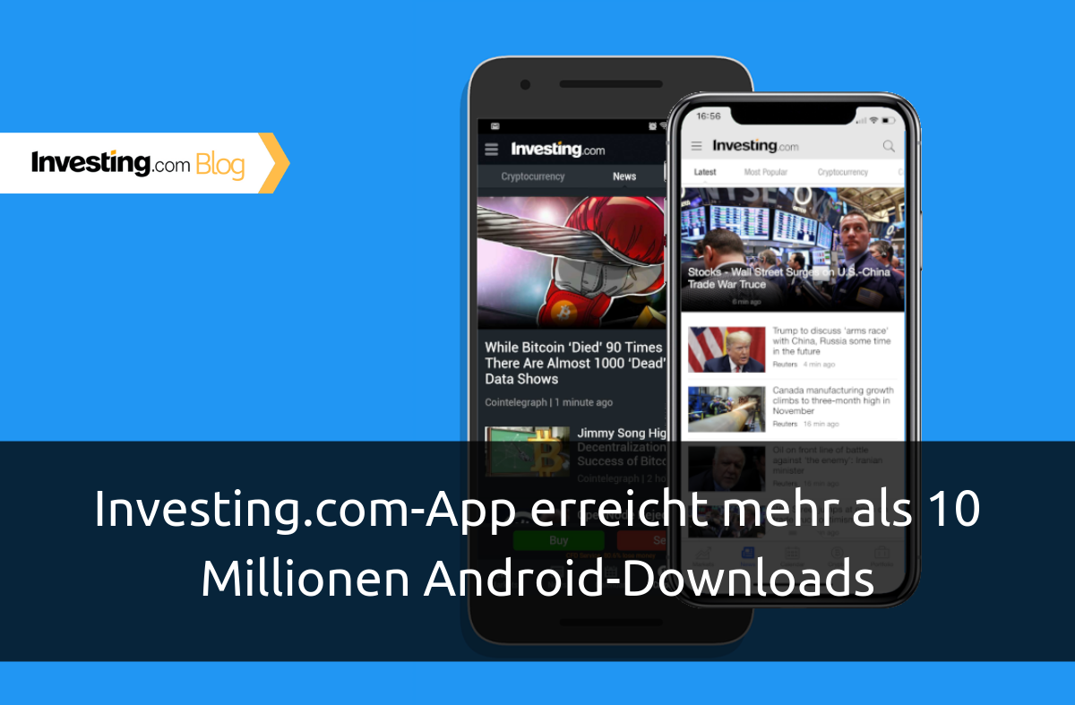 Investing.com-App erreicht mehr als 10 Millionen Android-Downloads