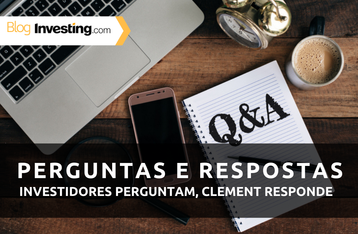 Perguntas e Respostas: Investidores perguntam, Clement responde #2