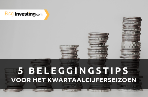 5 Beleggingstips voor het kwartaalcijferseizoen