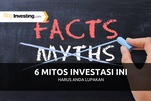 6 Mitos Investasi Ini HARUS Anda Lupakan